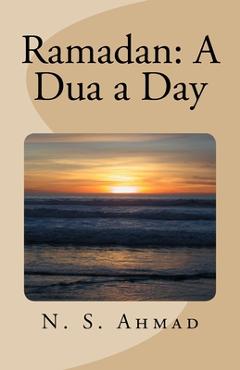 Ramadan: A Dua a Day - N. S. Ahmad