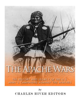 Coperta cărții 'The Apache Wars: The History and Legacy of the U.S. Army's Campaigns against the Apaches - Sean Mclachlan'
