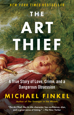 The Art Thief: A True Story of Love, Crime, and a Dangerous Obsession - Michael Finkel