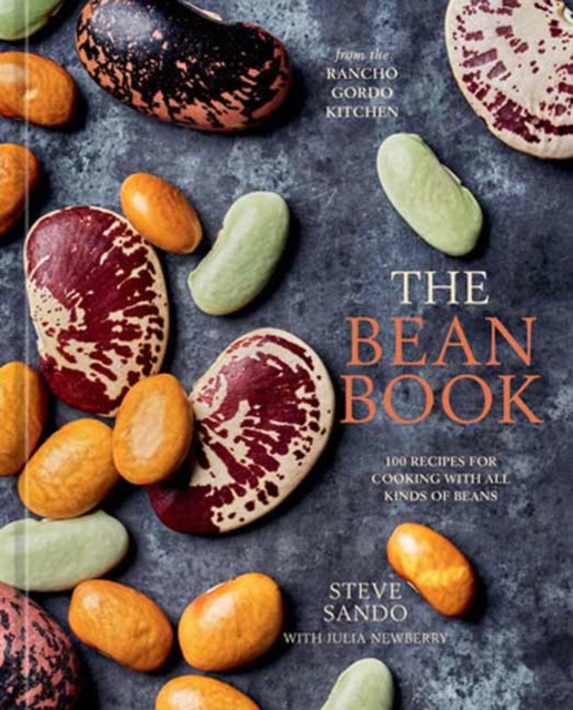 The Bean Book: 100 Recipes for Cooking with All Kinds of Beans, from the Rancho Gordo Kitchen - Steve Sando