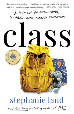 Class: A Memoir of Motherhood, Hunger, and Higher Education - Stephanie Land