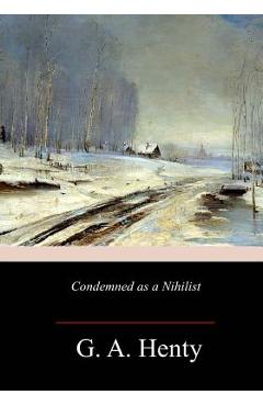 Poza produsului Condemned as a Nihilist - G. A. Henty