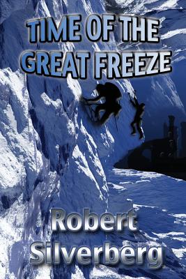 Time of the Great Freeze - Robert Silverberg