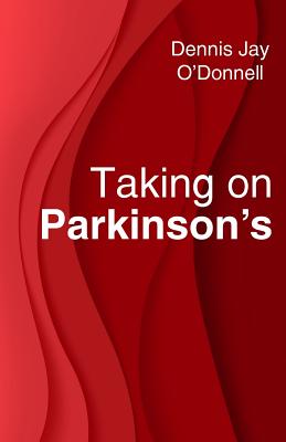 Taking on Parkinson's - Dennis Jay O'donnell
