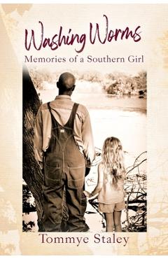 Coperta cărții 'Washing Worms: Memories of a Southern Girl - Tommye Staley'