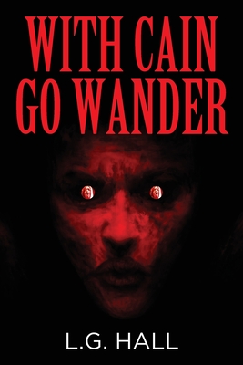 With Cain Go Wander - L. G. Hall