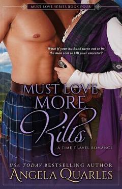 Coperta cărții 'Must Love More Kilts: A Time Travel Romance - Angela Quarles'