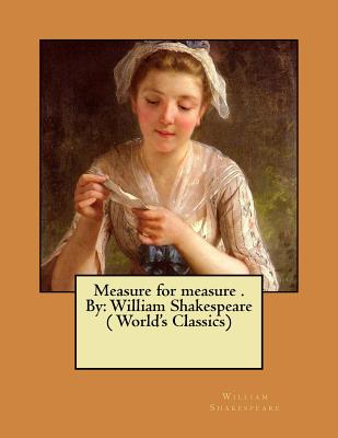 Measure for measure . By: William Shakespeare ( World's Classics) - William Shakespeare