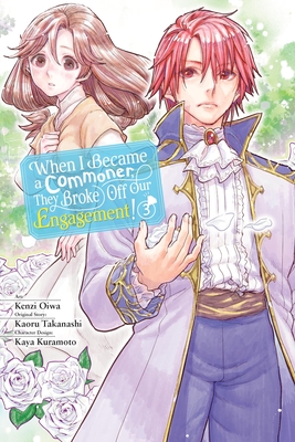 When I Became a Commoner, They Broke Off Our Engagement!, Vol. 3: Volume 3 - Kenzi Oiwa