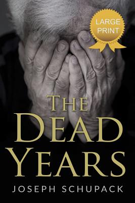 The Dead Years: Holocaust Memoirs - Joseph Schupack