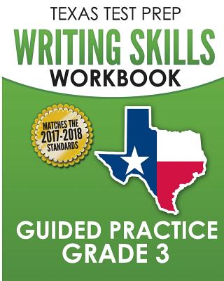 TEXAS TEST PREP Writing Skills Workbook Guided Practice Grade 3: Full Coverage of the TEKS Writing Standards - Test Master Press Texas