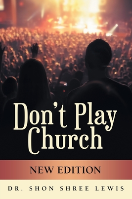 Don't Play Church: New Edition - Shon Shree Lewis