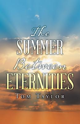 The Summer Between Eternities - Tom Taylor