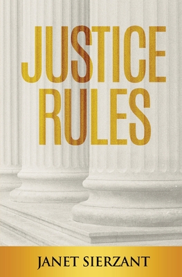 Justice Rules - Janet Sierzant