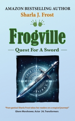 Frogville: Quest For A Sword - Sharla J. Frost