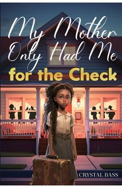 Coperta cărții 'My Mother Only Had Me for the Check - Crystal Bass'