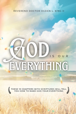 God Is Our Everything - Ogden King