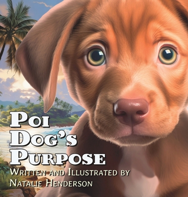 Poi Dog's Purpose: A Book About Self-Discovery and Belonging - Henderson