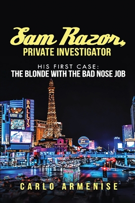 Sam Razor, Private Investigator: His First Case: The Blonde with the Bad Nose Job - Carlo Armenise