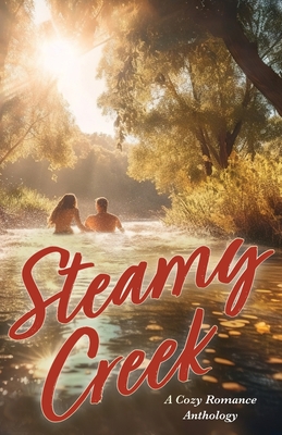 Steamy Creek A Cozy Romance Anthology - Inc Jan-carol Publishing