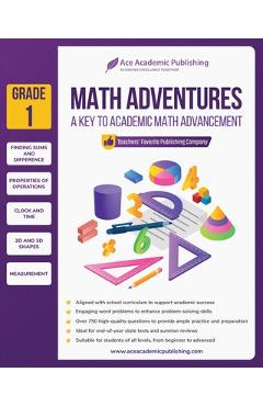 Poza produsului Math Adventures - Grade 1: A Key to Academic Math Advancement - Ace Academic Publishing