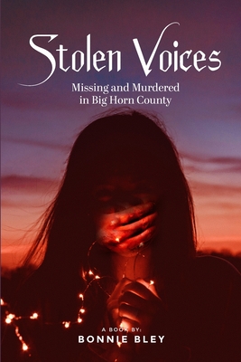 Stolen Voices: Missing and Murdered in Big Horn County - Bonnie Bley