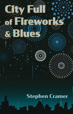 City Full of Fireworks and Blues - Stephen Cramer
