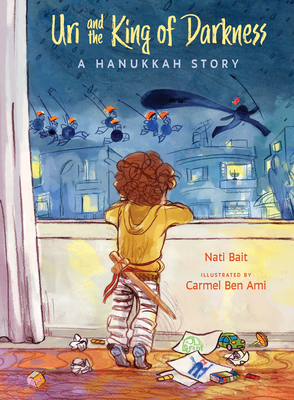 Uri and the King of Darkness: A Hanukkah Story - Nati Bait