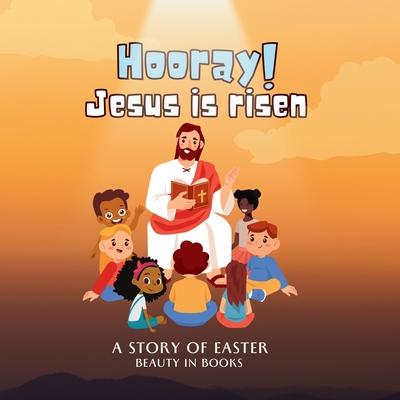 Coperta cărții 'Hooray! Jesus is risen: A Story of Easter - Beauty In Books'