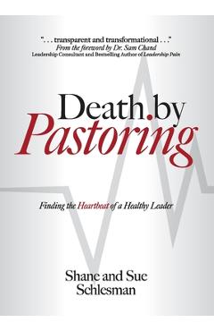 Coperta cărții 'Death by Pastoring: Finding the Heartbeat of a Healthy Leader - Shane Schlesman'