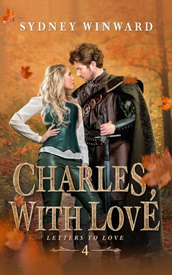 Charles, With Love: A Snow White Fairy Tale Retelling - Sydney Winward