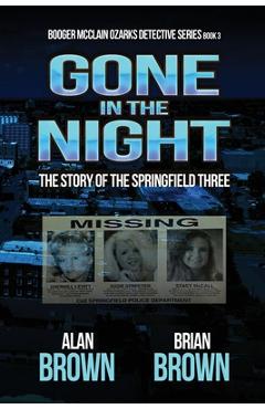 Coperta cărții 'Gone in the Night: The Story of the Springfield Three - Brian Brown'