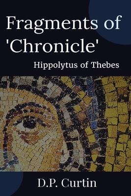 Fragments of 'Chronicle' - Hippolytus Of Thebes