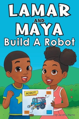 Lamar and Maya Build A Robot - Auntie Sierra