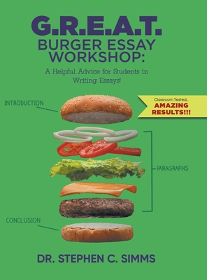 G.R.E.A.T. Burger Essay Workshop: A Helpful Advice for Students in Writing Essays! - Dr Stephen C Simms