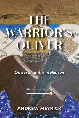 The Warrior's Quiver - Andrew Meyrick