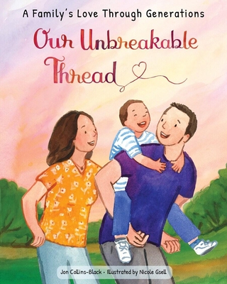 Coperta cărții 'Our Unbreakable Thread: A Family's Love Through Generations - Jon Collins-black'