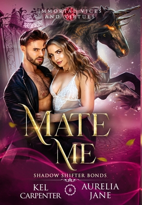 Mate Me: A Shifter God Romantasy - Kel Carpenter