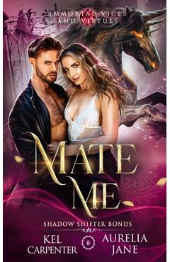 Poza produsului Mate Me: A Shifter God Romantasy - Kel Carpenter