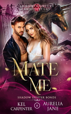 Mate Me: A Shifter God Romantasy - Kel Carpenter