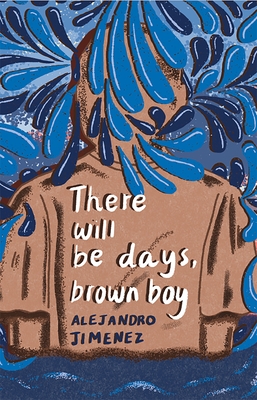 There will be days, brown boy - Alejandro Jimnez