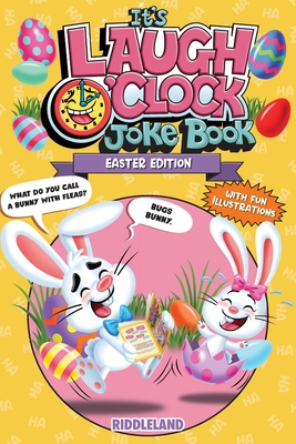 It's Laugh O'Clock Joke Book - Easter Edition: A Fun and Interactive Easter Basket Stuffer Idea for Kids and Family: A Hilarious and Interactive Quest - Riddleland
