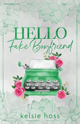 Hello Fake Boyfriend - Kelsie Hoss