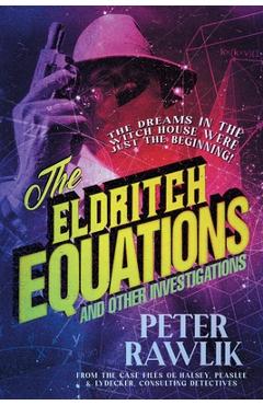 Coperta cărții 'The Eldritch Equations and Other Investigations - Peter Rawlik'