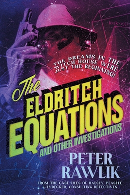 The Eldritch Equations and Other Investigations - Peter Rawlik