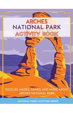 Coperta cărții 'Arches National Park Activity Book: Puzzles, Mazes, Games, and More About Arches National Park - Little Bison Press'