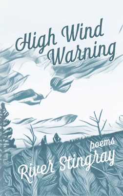 High Wind Warning: Poems - River Stingray