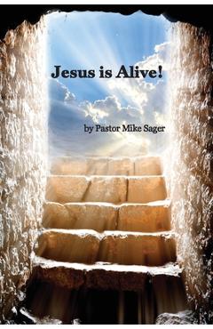 Coperta cărții 'Jesus is Alive!: The Story of Easter and Why it Matters So Very Much - Pastor Mike Sager'