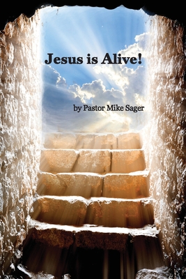 Coperta cărții 'Jesus is Alive!: The Story of Easter and Why it Matters So Very Much - Pastor Mike Sager'