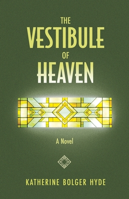 Coperta cărții 'The Vestibule of Heaven - Katherine Bolger Hyde'